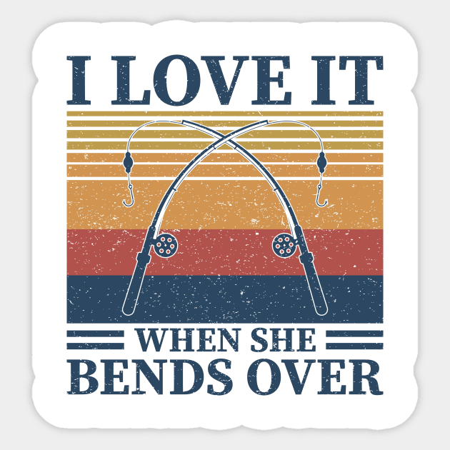 I Love It When She Bends Over Sticker by badrianovic